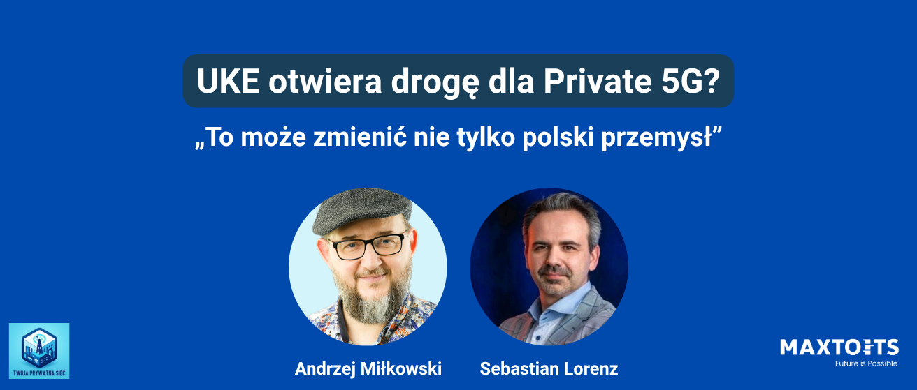 Nowy projekt UKE może odblokować rozwój Private 5G w Polsce. Eksperci mówią o cyberbezpieczeństwie, robotyzacji, AI i błędach, które przez lata hamowały rynek.