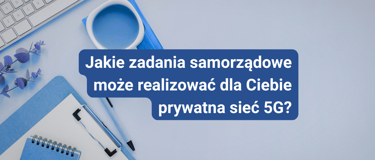 Prywatna sieć 5G dla JST