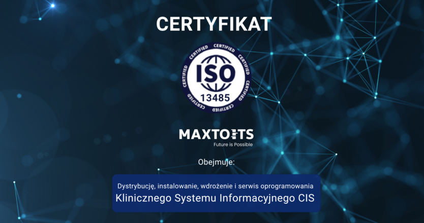 Maxto ITS z&nbsp;certyfikatem ISO 13485:2016 dla rozwiązań Clinical Information System